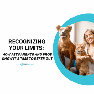 Image of woman holding a cat in a bowtie with a dog standing next to them on a couch,. Text reads: Recognizing Your Limits: How Pet Parents and Pros Know It’s Time to Refer Out
